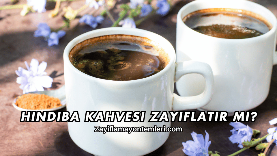 Hindiba Kahvesi Zayıflatır mı