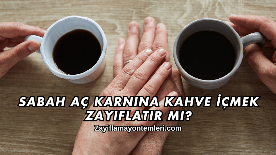 Sabah Aç Karnına Kahve İçmek Zayıflatır mı