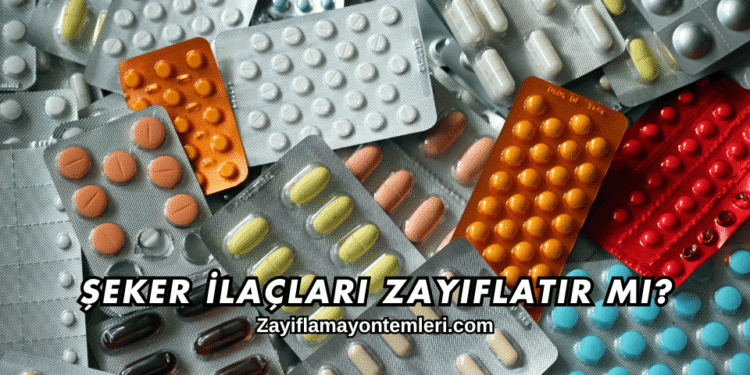 Şeker İlaçları Zayıflatır mı