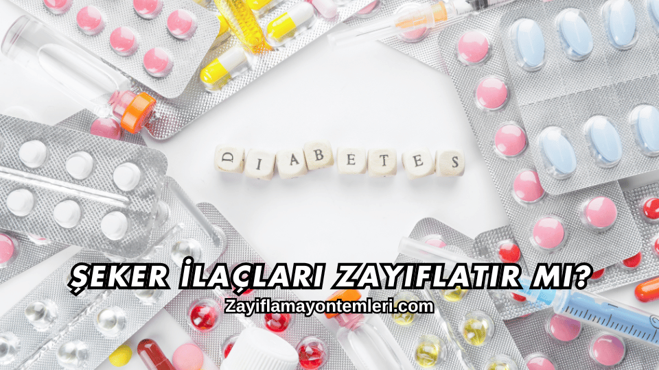 Şeker İlaçları Zayıflatır mı