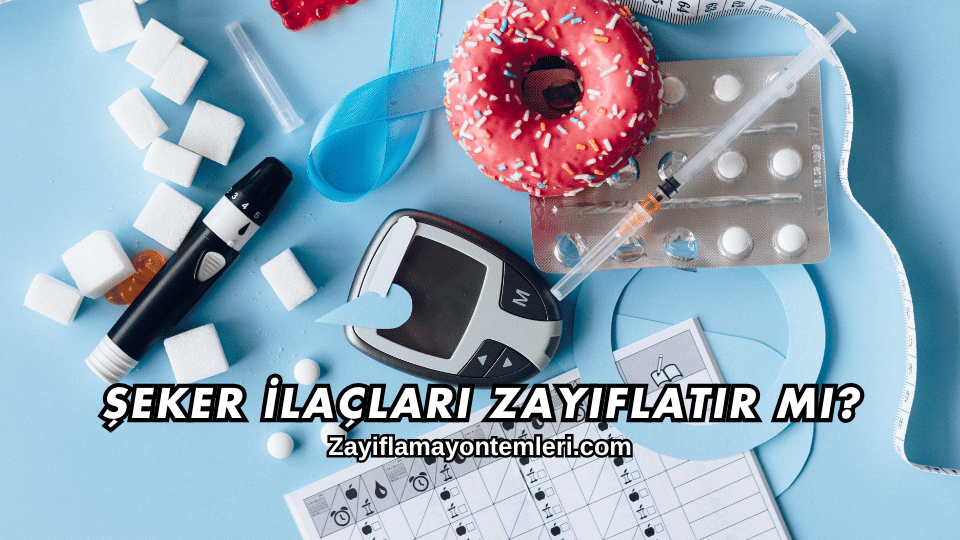Şeker İlaçları Zayıflatır mı