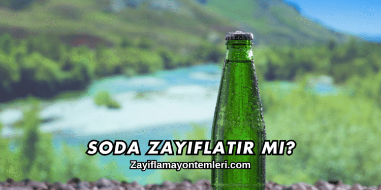 Soda Zayıflatır mı