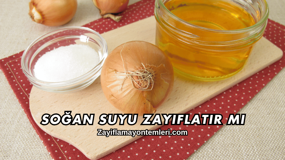 Soğan Suyu Zayıflatır mı