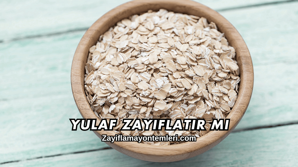 Yulaf zayıflatır mı