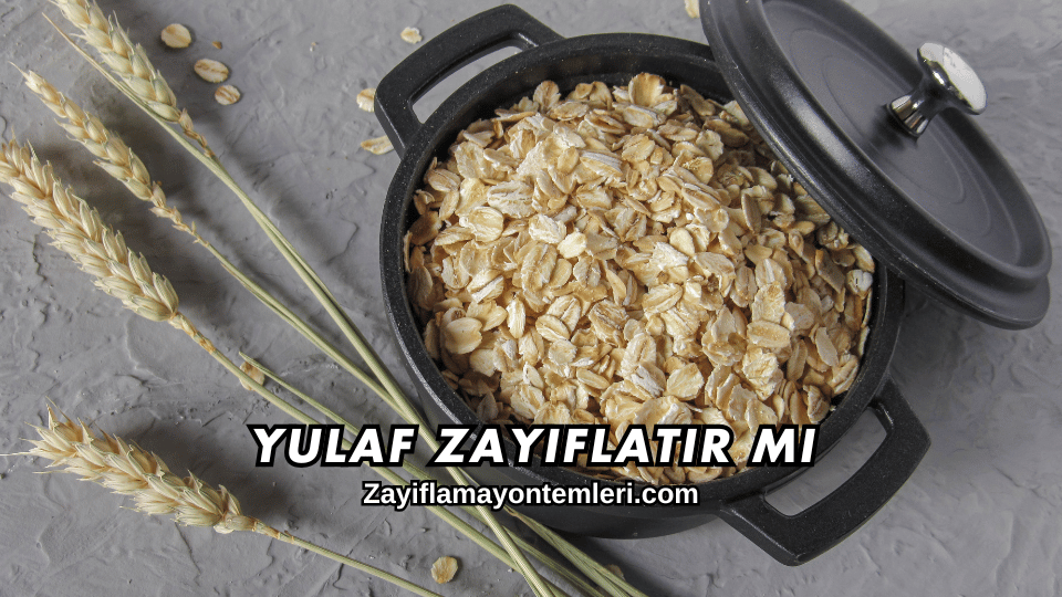 Yulaf zayıflatır mı
