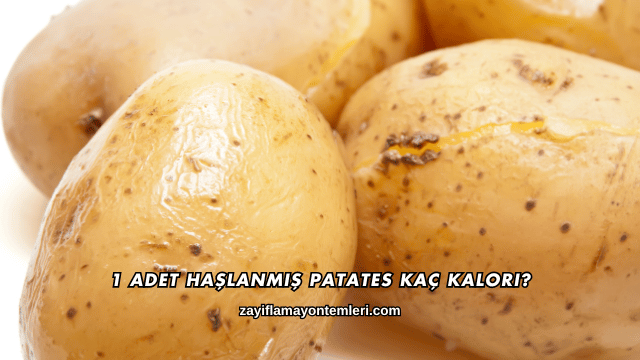 1 Adet Haşlanmış Patates Kaç Kalori?