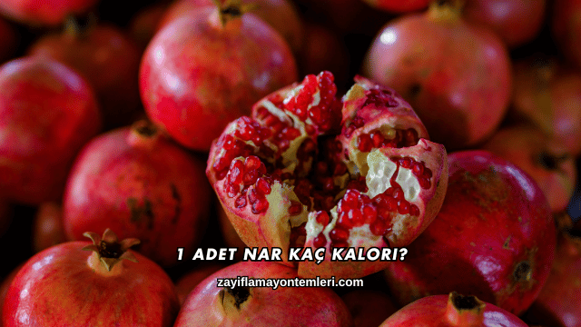 1 Adet Nar Kaç Kalori?