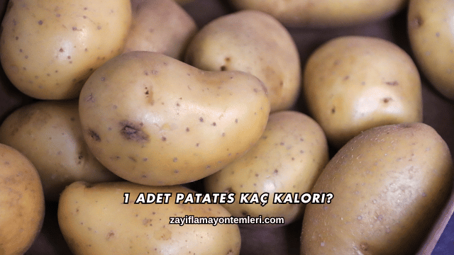 1 Adet Patates Kaç Kalori?