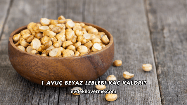 1 Avuç Beyaz Leblebi Kaç Kalori?