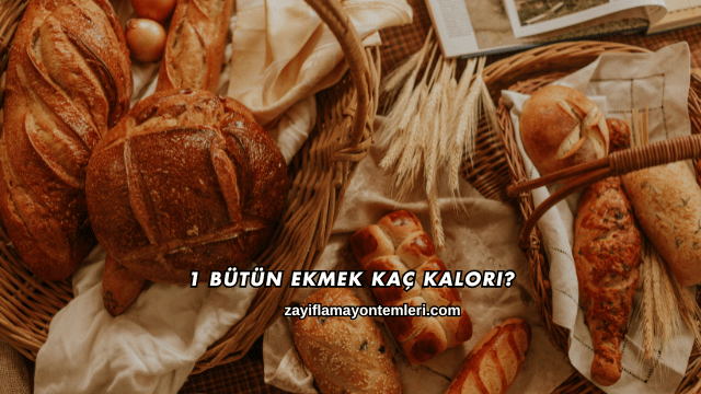 1 Bütün Ekmek Kaç Kalori?