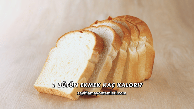 1 Bütün Ekmek Kaç Kalori?