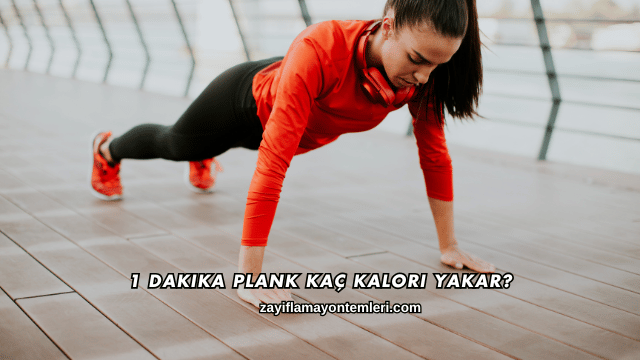 1 Dakika Plank Kaç Kalori Yakar?