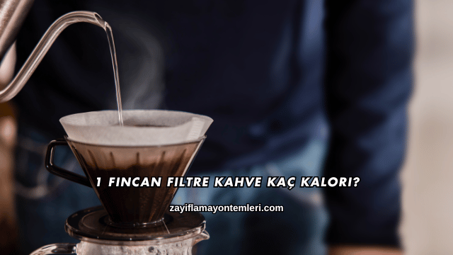 1 Fincan Filtre Kahve Kaç Kalori?