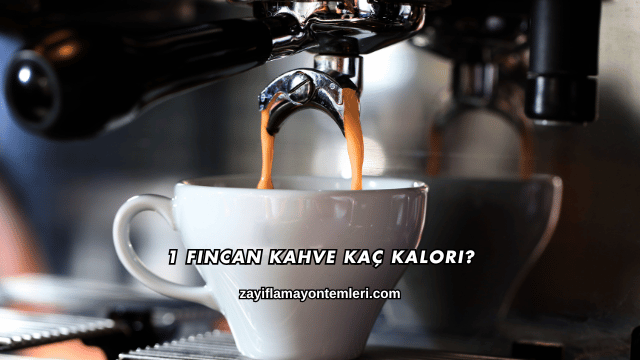 1 Fincan Kahve Kaç Kalori?