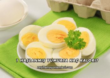 1 Haşlanmış Yumurta Kaç Kalori?