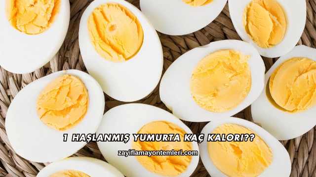 1 Haşlanmış Yumurta Kaç Kalori?