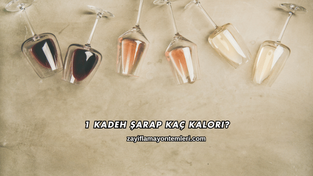 1 Kadeh Şarap Kaç Kalori?