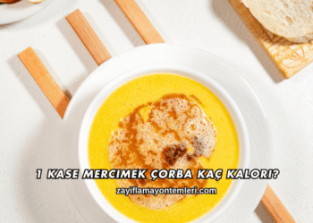 1 Kase Mercimek Çorba Kaç Kalori?