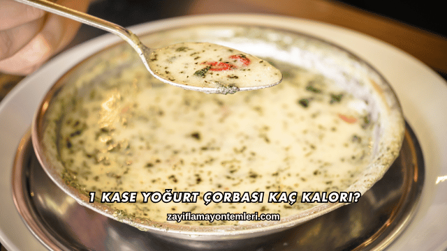 1 Kase Yoğurt Çorbası Kaç Kalori?