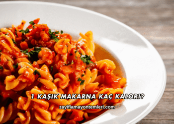 1 Kaşık Makarna Kaç Kalori