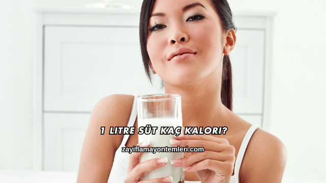 1 Litre Süt Kaç Kalori?