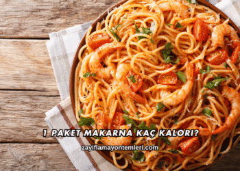 1 Paket Makarna Kaç Kalori?