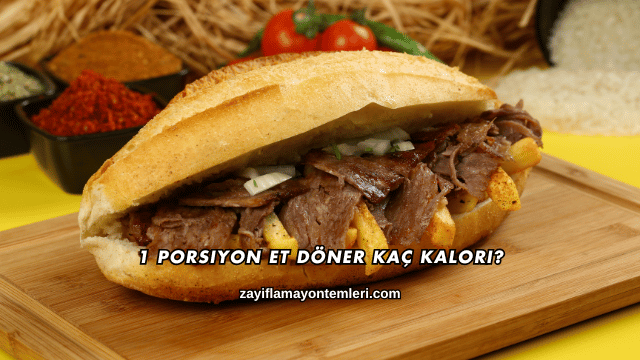 1 Porsiyon Et Döner Kaç Kalori?
