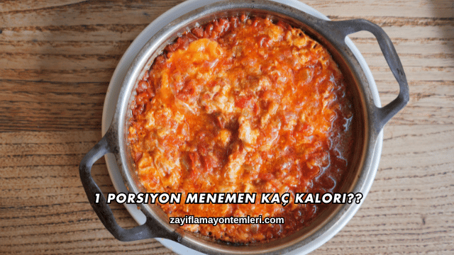 1 Porsiyon Menemen Kaç Kalori?