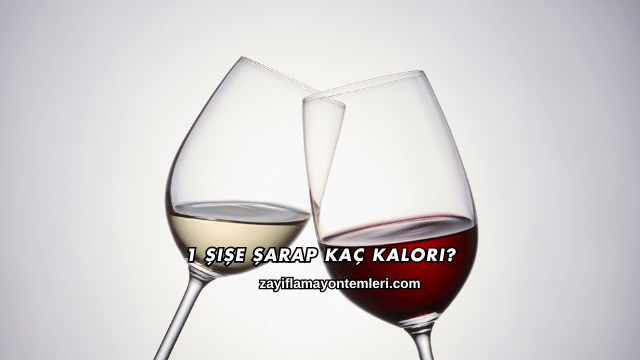 1 Şişe Şarap Kaç Kalori?