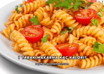 1 Tabak Makarna Kaç Kalori?