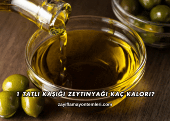 1 Tatlı Kaşığı Zeytinyağı Kaç Kalori?