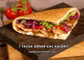 1 Tavuk Döner Kaç Kalori?