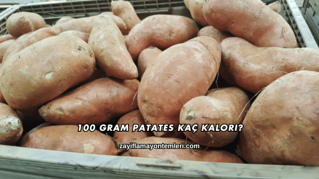 100 Gram Patates Kaç Kalori?