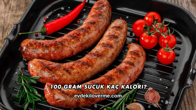 100 Gram Sucuk Kaç Kalori?