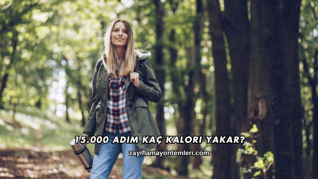 15.000 Adım Kaç Kalori Yakar?