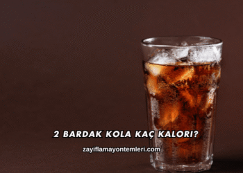 2 Bardak Kola Kaç Kalori?