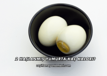 2 Haşlanmış Yumurta Kaç Kalori?
