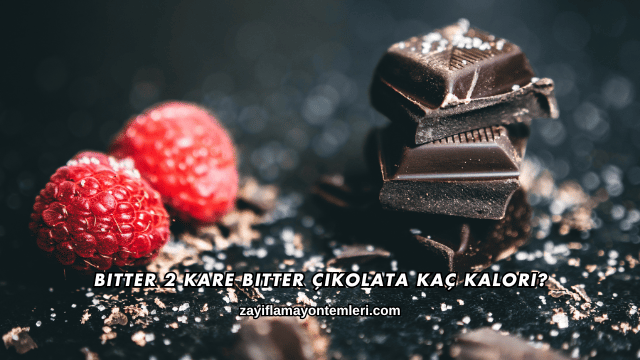 2 Kare Bitter Çikolata Kaç Kalori?