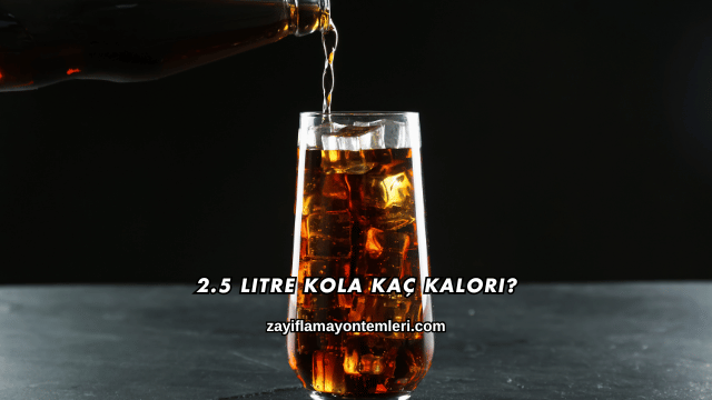 2.5 Litre Kola Kaç Kalori?