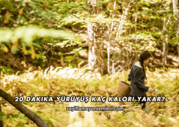 20 Dakika Yürüyüş Kaç Kalori Yakar?