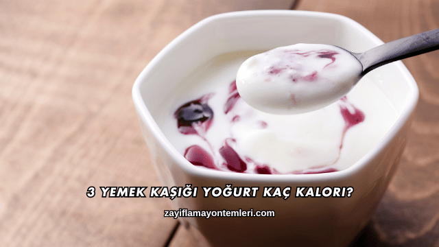 3 Yemek Kaşığı Yoğurt Kaç Kalori?