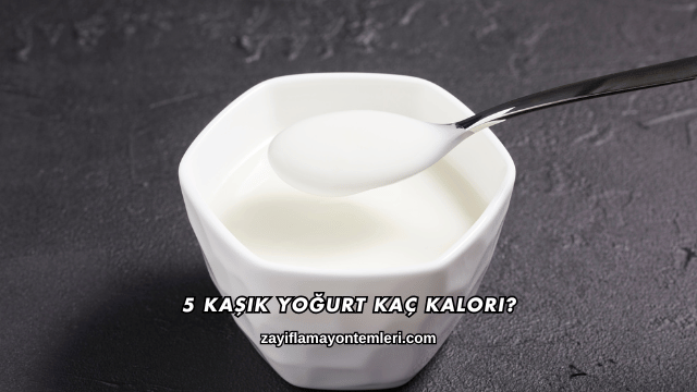 5 Kaşık Yoğurt Kaç Kalori?
