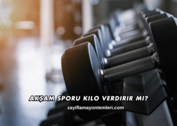 Akşam Sporu Kilo Verdirir mi?
