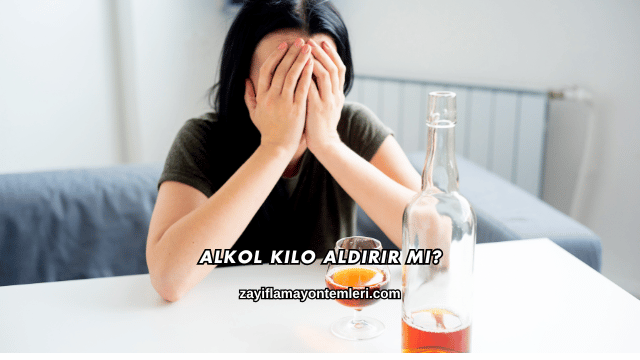 Alkol Kilo Aldırır mı?
