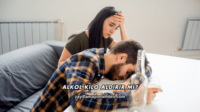 Alkol Kilo Aldırır mı?