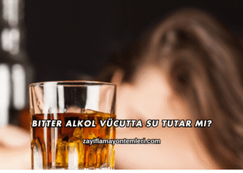 Alkol Vücutta Su Tutar mı?