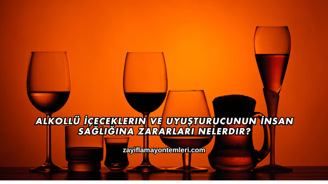 Alkollü İçeceklerin ve Uyuşturucunun İnsan Sağlığına Zararları Nelerdir?