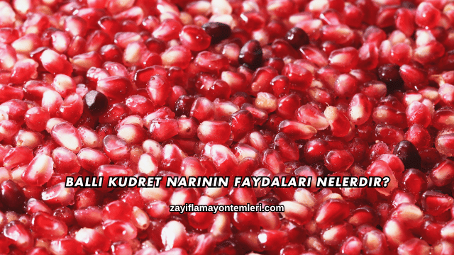 Ballı Kudret Narının Faydaları Nelerdir?