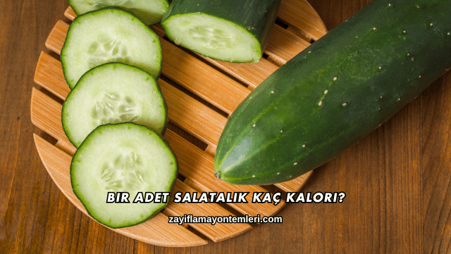 Bir Adet Salatalık Kaç Kalori?