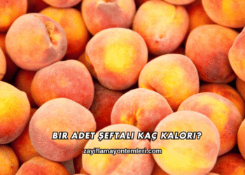 Bir Adet Şeftali Kaç Kalori?